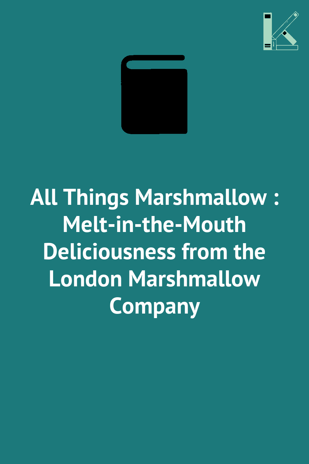 All Things Marshmallow : Melt-in-the-Mouth Deliciousness...