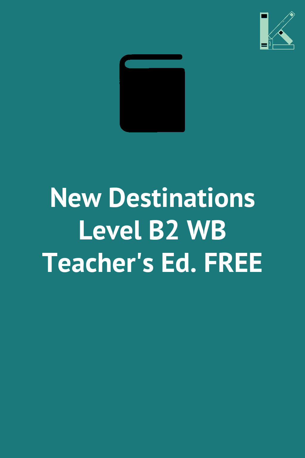 New Destinations Level B2 WB Teacher's Ed. FREE