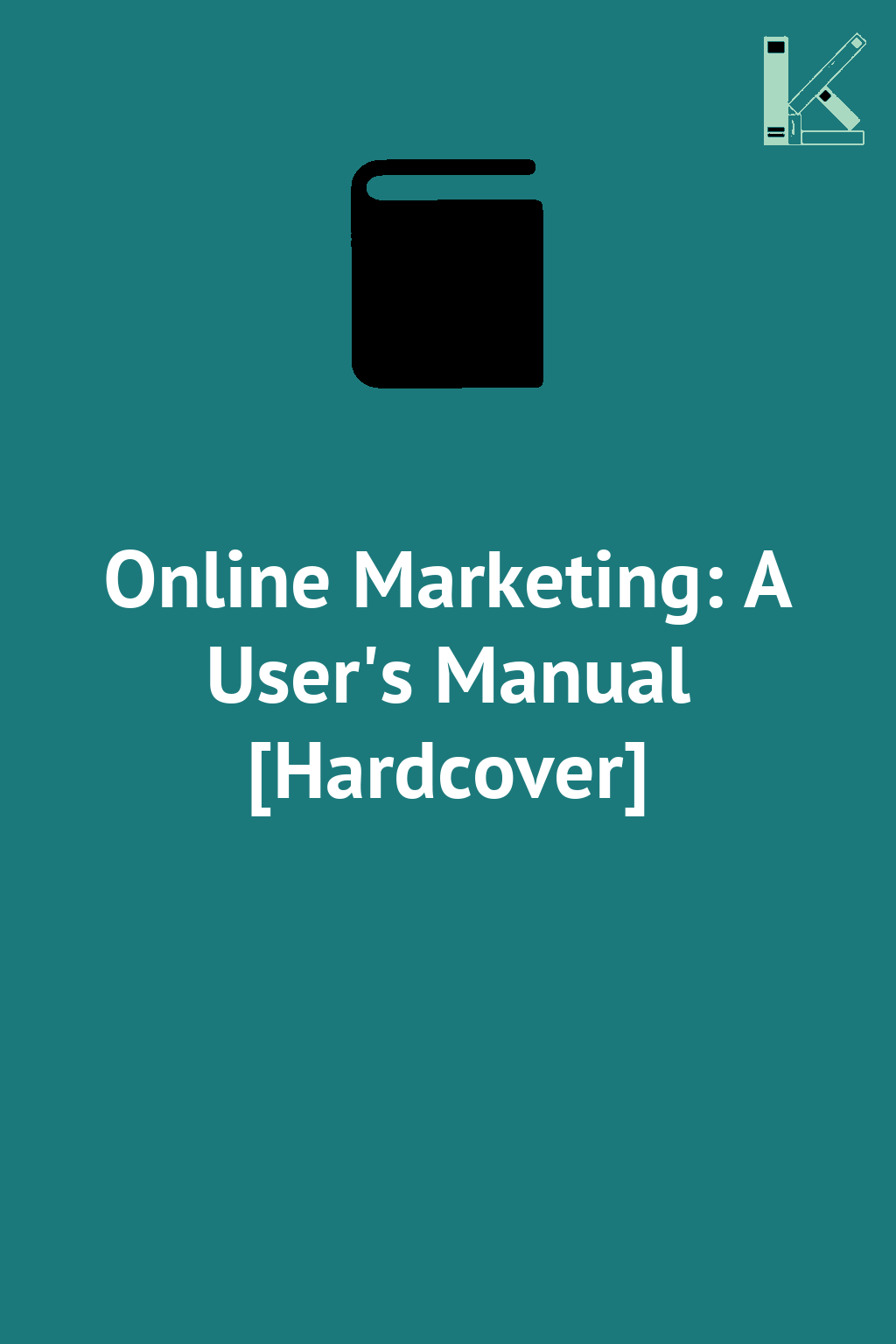 Online Marketing: A User's Manual [Hardcover]