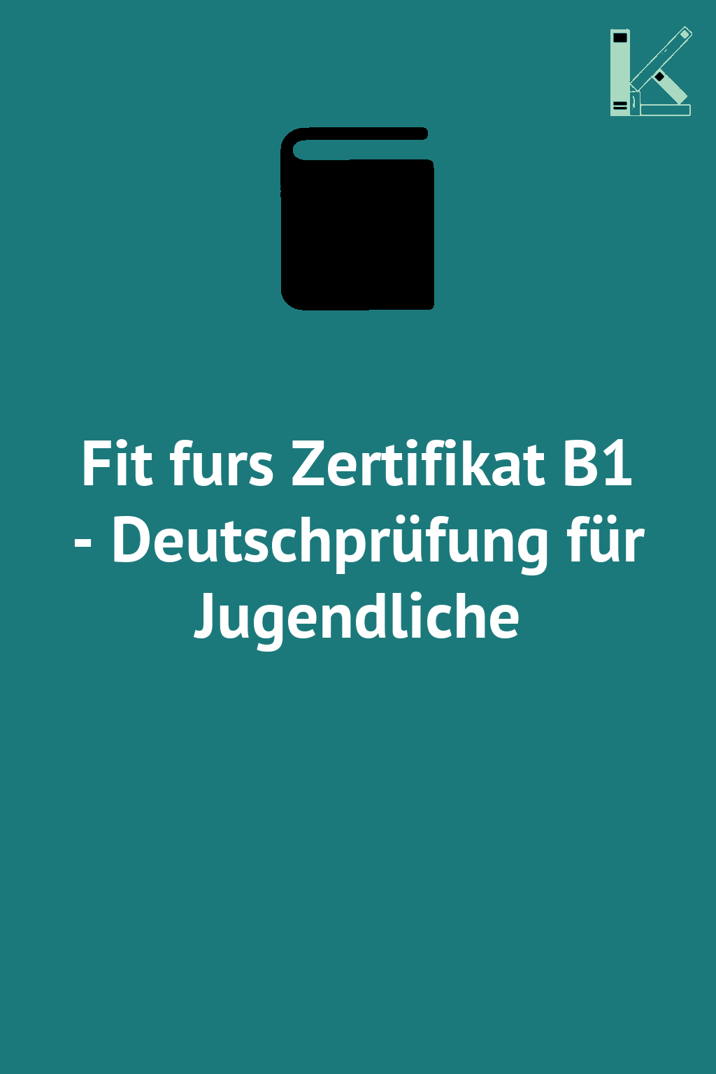 Fit furs Zertifikat B1 - Deutschprüfung für Jugendliche