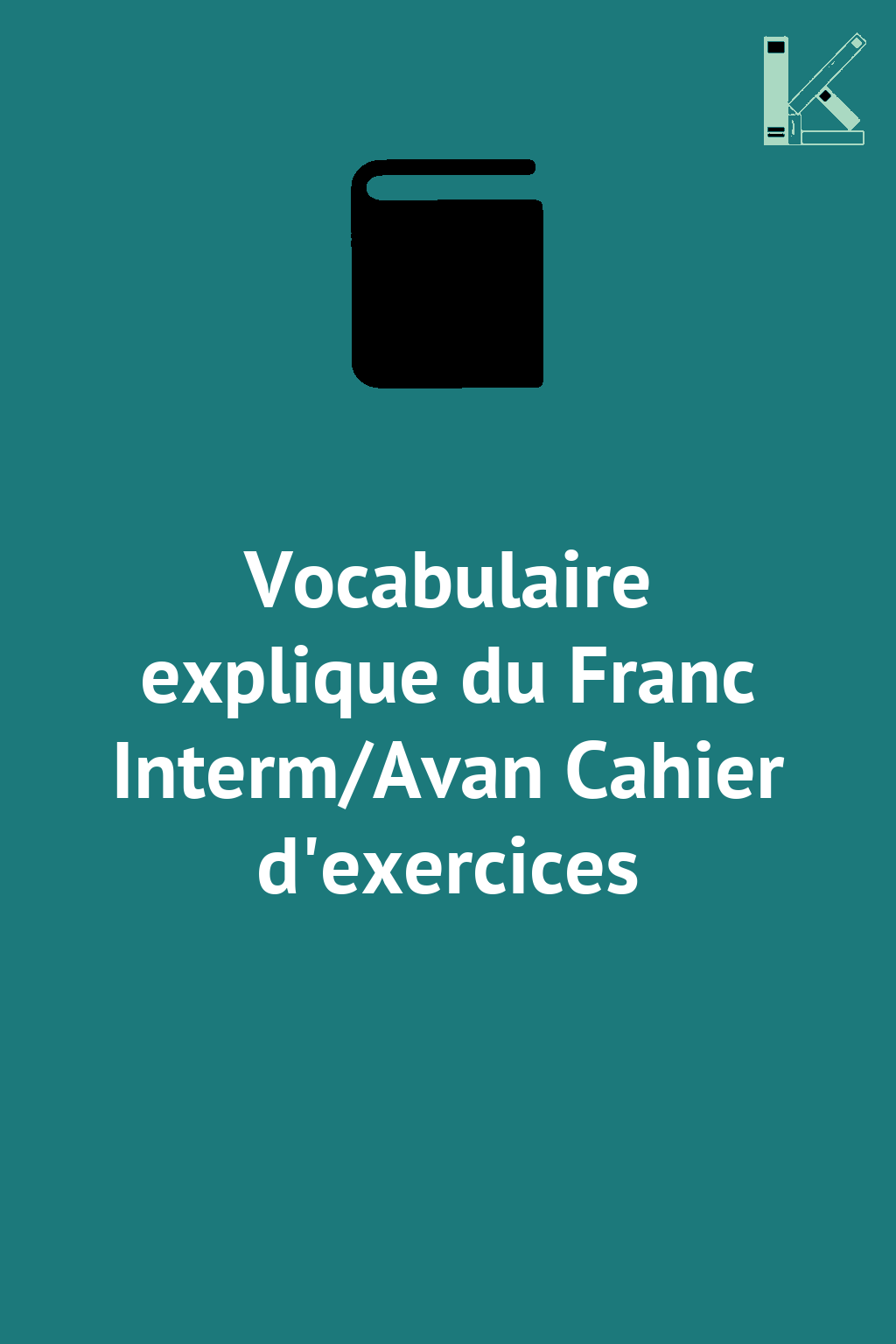 Vocabulaire explique du Franc Interm/Avan Cahier d'exercices