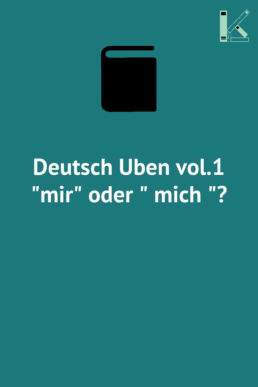 Deutsch Uben vol.1 "mir" oder " mich "?