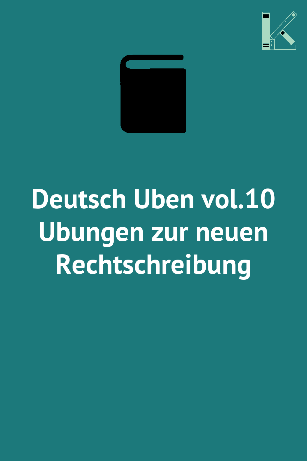 Deutsch Uben vol.10 Ubungen zur neuen Rechtschreibung