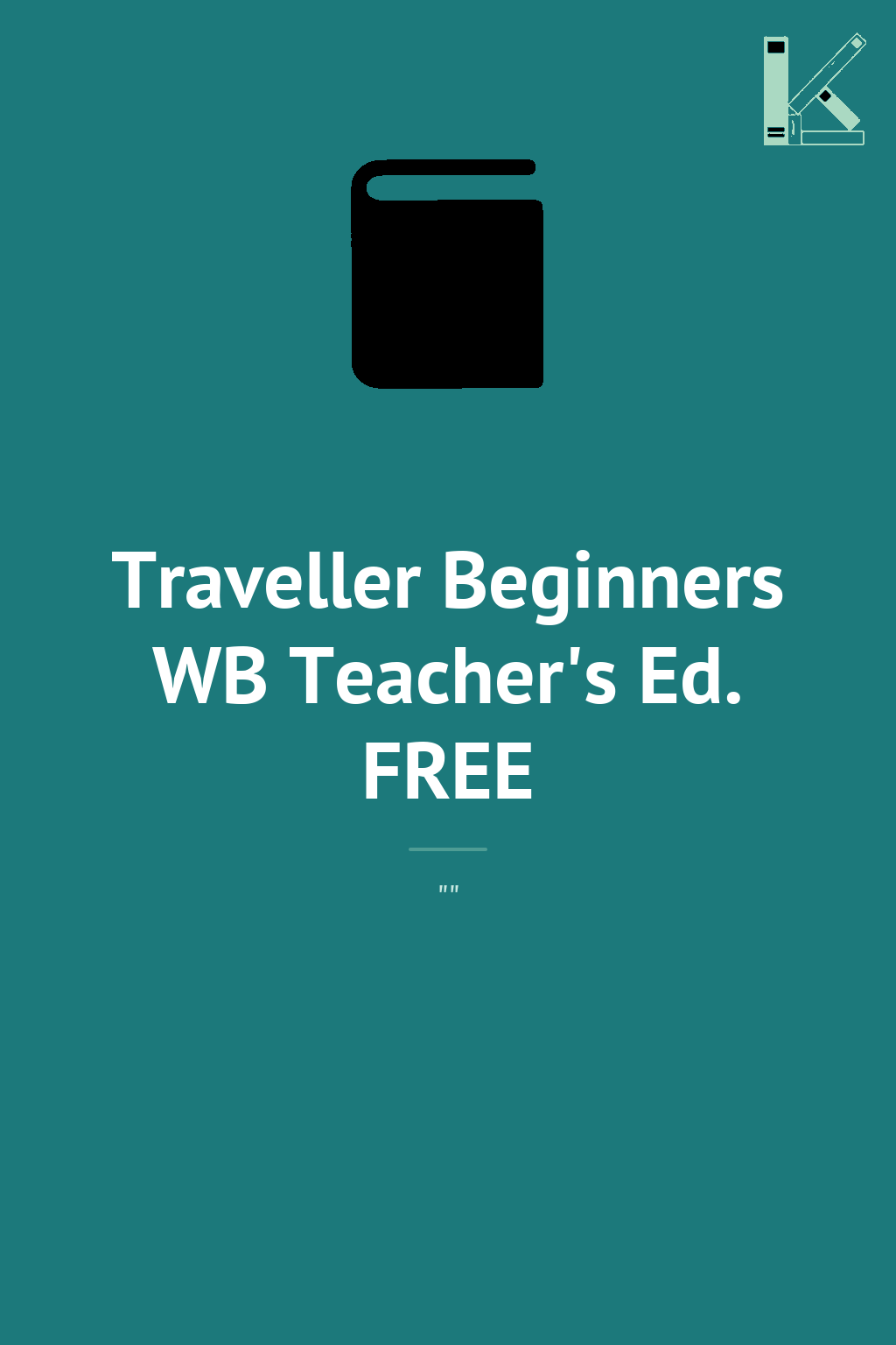Traveller Beginners WB Teacher's Ed. FREE