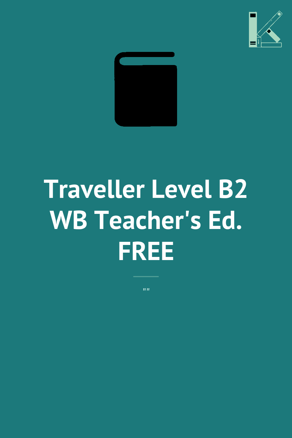 Traveller Level B2 WB Teacher's Ed. FREE
