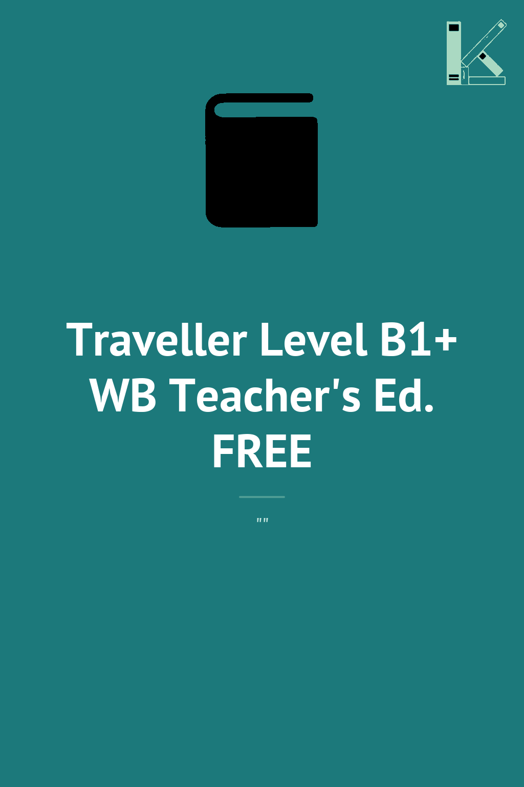 Traveller Level B1+ WB Teacher's Ed. FREE
